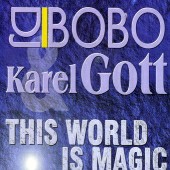 Karel Gott & DJ Bobo - This World Is Magic