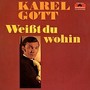 Karel Gott Weisst du wohin